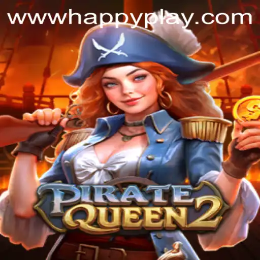 PirateQueen2: Embark on a Thrilling Adventure with HAPPY Play